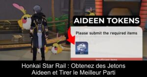 Honkai Star Rail : Obtenez des Jetons Aideen et Tirer le Meilleur Parti