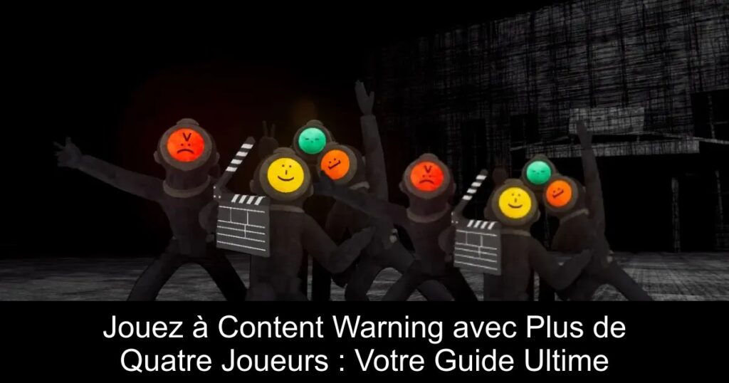 Jouez à Content Warning avec Plus de Quatre Joueurs : Votre Guide Ultime