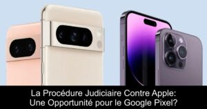 La Procédure Judiciaire Contre Apple: Une Opportunité pour le Google Pixel?