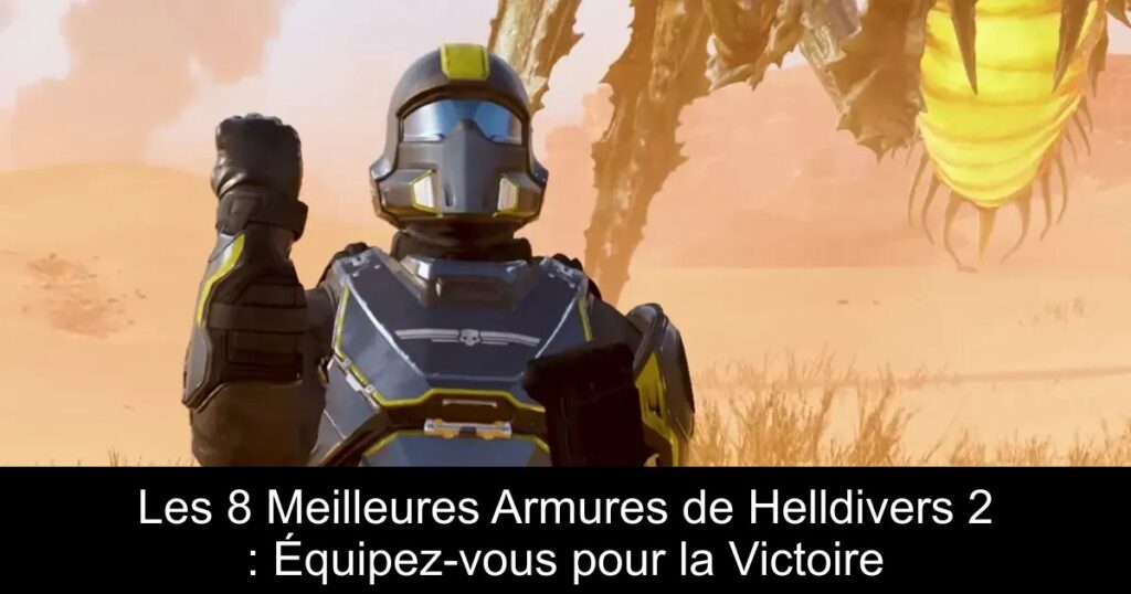 Les 8 Meilleures Armures de Helldivers 2 : Équipez-vous pour la Victoire
