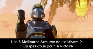 Les 8 Meilleures Armures de Helldivers 2 : Équipez-vous pour la Victoire