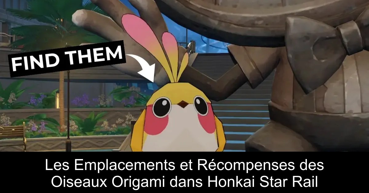 Les Emplacements et Récompenses des Oiseaux Origami dans Honkai Star Rail