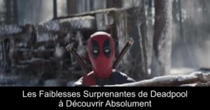Les Faiblesses Surprenantes de Deadpool à Découvrir Absolument