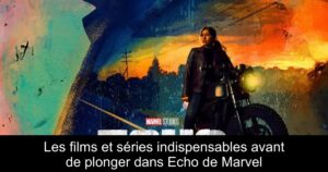 Les films et séries indispensables avant de plonger dans Echo de Marvel