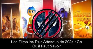 Les Films les Plus Attendus de 2024 : Ce Qu&rsquo;il Faut Savoir