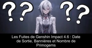Les Fuites de Genshin Impact 4.6 : Date de Sortie, Bannières et Nombre de Primogems