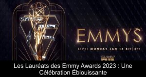 Les Lauréats des Emmy Awards 2023 : Une Célébration Éblouissante