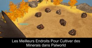 Les Meilleurs Endroits Pour Cultiver des Minerais dans Palworld