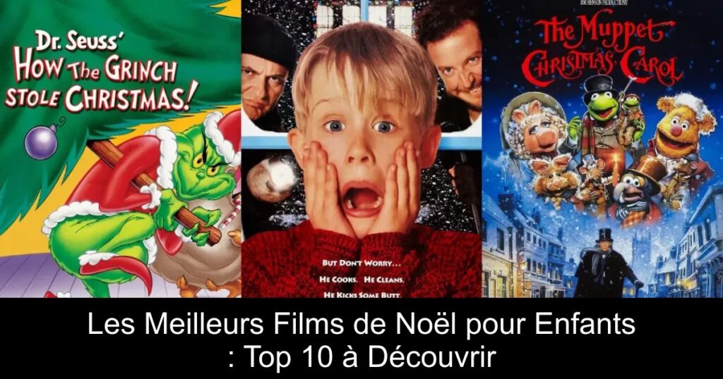 Les Meilleurs Films de Noël pour Enfants : Top 10 à Découvrir