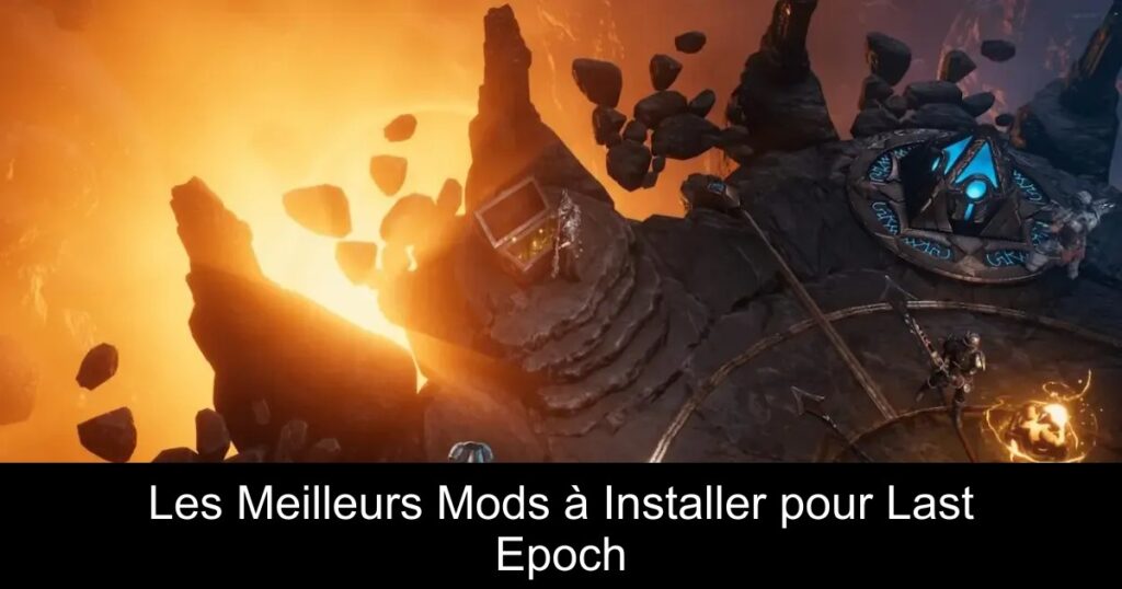 Les Meilleurs Mods à Installer pour Last Epoch