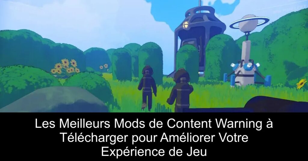 Les Meilleurs Mods de Content Warning à Télécharger pour Améliorer Votre Expérience de Jeu