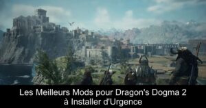 Les Meilleurs Mods pour Dragon&rsquo;s Dogma 2 à Installer d&rsquo;Urgence