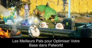 Les Meilleurs Pals pour Optimiser Votre Base dans Palworld