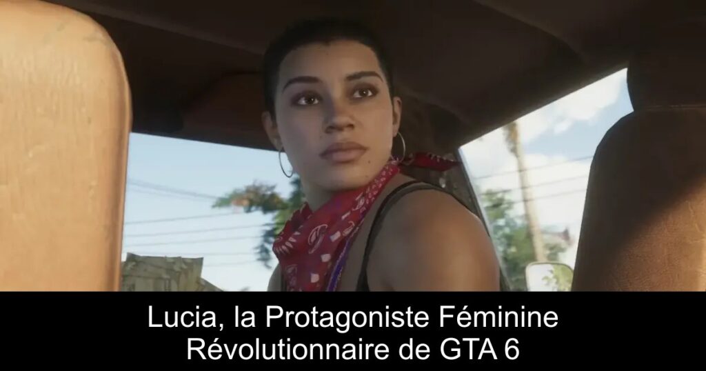 Lucia, la Protagoniste Féminine Révolutionnaire de GTA 6