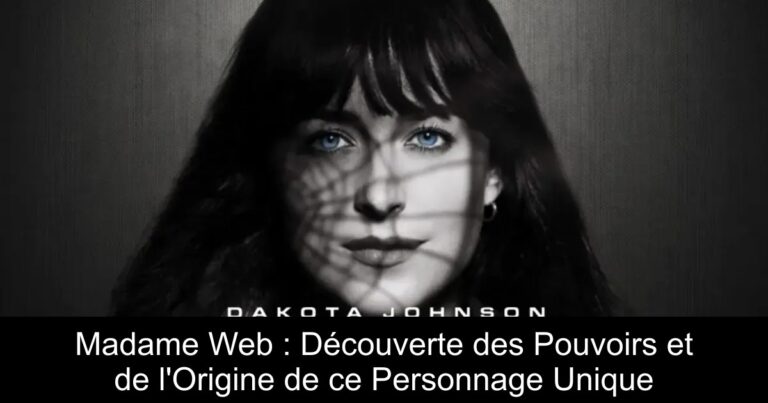 Madame Web : Découverte des Pouvoirs et de l'Origine de ce Personnage Unique