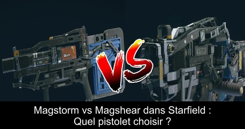 Magstorm vs Magshear dans Starfield : Quel pistolet choisir ?