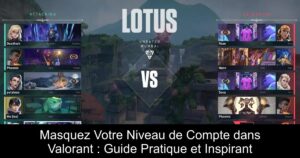 Masquez Votre Niveau de Compte dans Valorant : Guide Pratique et Inspirant