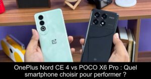 OnePlus Nord CE 4 vs POCO X6 Pro : Quel smartphone choisir pour performer ?