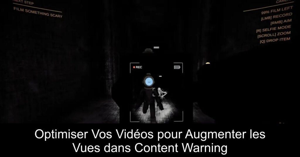 Optimiser Vos Vidéos pour Augmenter les Vues dans Content Warning