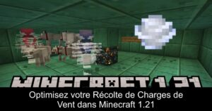 Optimisez votre Récolte de Charges de Vent dans Minecraft 1.21