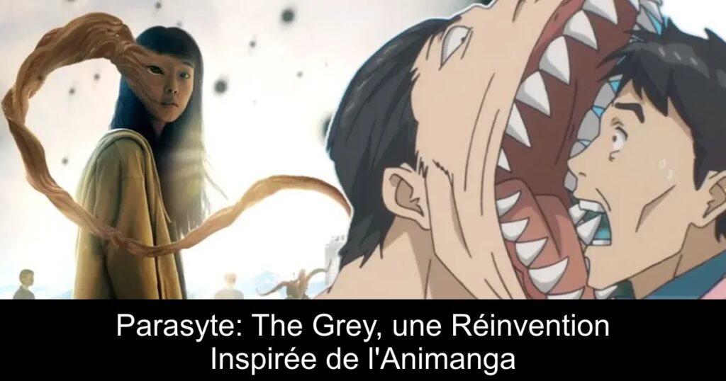 Parasyte: The Grey, une Réinvention Inspirée de l&rsquo;Animanga