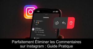 Parfaitement Éliminer les Commentaires sur Instagram : Guide Pratique