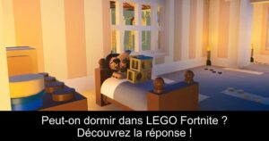 Peut-on dormir dans LEGO Fortnite ? Découvrez la réponse !
