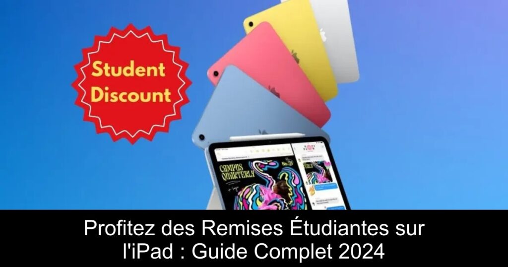 Profitez des Remises Étudiantes sur l&rsquo;iPad : Guide Complet 2024