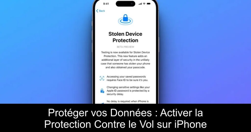 Protéger vos Données : Activer la Protection Contre le Vol sur iPhone