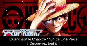 Quand sort le Chapitre 1104 de One Piece ? Découvrez tout ici !