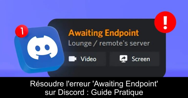 Résoudre l'erreur 'Awaiting Endpoint' sur Discord : Guide Pratique