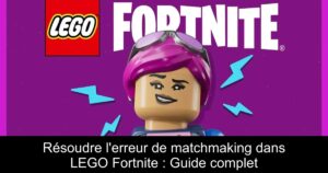 Résoudre l&rsquo;erreur de matchmaking dans LEGO Fortnite : Guide complet