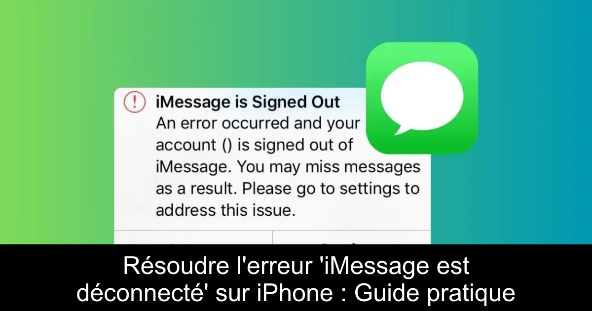 Résoudre l&rsquo;erreur &lsquo;iMessage est déconnecté&rsquo; sur iPhone : Guide pratique