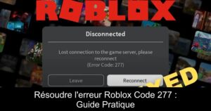 Résoudre l&rsquo;erreur Roblox Code 277 : Guide Pratique
