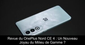 Revue du OnePlus Nord CE 4 : Un Nouveau Joyau du Milieu de Gamme ?