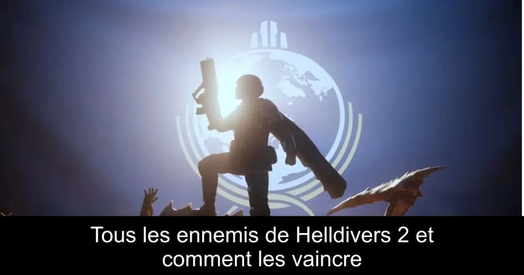 Tous les ennemis de Helldivers 2 et comment les vaincre