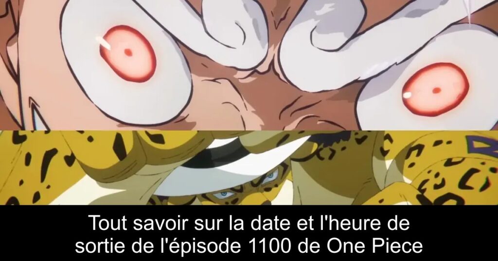 Tout savoir sur la date et l&rsquo;heure de sortie de l&rsquo;épisode 1100 de One Piece