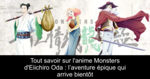 Tout savoir sur l&rsquo;anime Monsters d&rsquo;Eiichiro Oda : l’aventure épique qui arrive bientôt