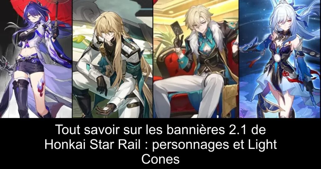 Tout savoir sur les bannières 2.1 de Honkai Star Rail : personnages et Light Cones