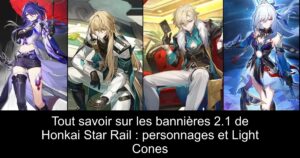 Tout savoir sur les bannières 2.1 de Honkai Star Rail : personnages et Light Cones