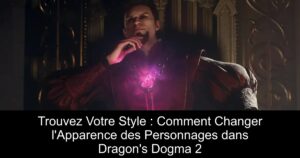 Trouvez Votre Style : Comment Changer l&rsquo;Apparence des Personnages dans Dragon&rsquo;s Dogma 2