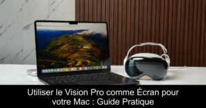 Utiliser le Vision Pro comme Écran pour votre Mac : Guide Pratique