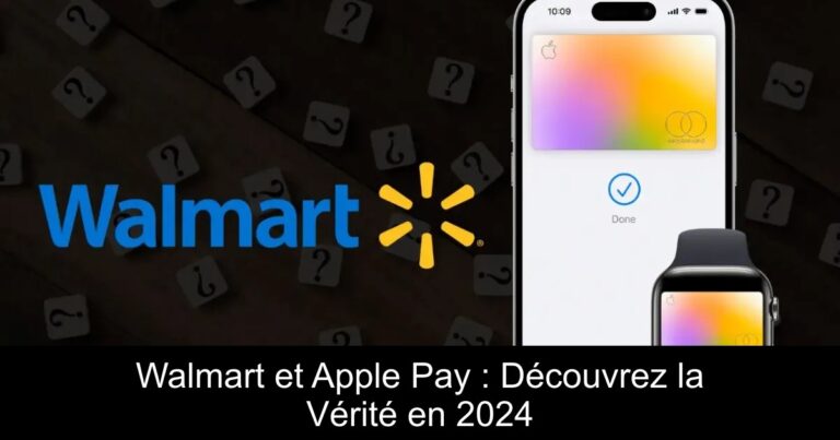 Walmart et Apple Pay : Découvrez la Vérité en 2024