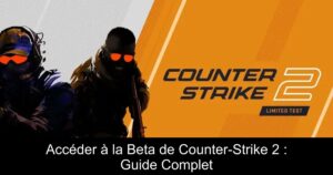 Accéder à la Beta de Counter-Strike 2 : Guide Complet
