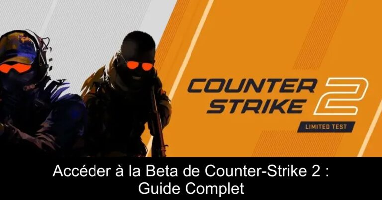 Accéder à la Beta de Counter-Strike 2 : Guide Complet