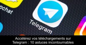 Accélérez vos téléchargements sur Telegram : 10 astuces incontournables