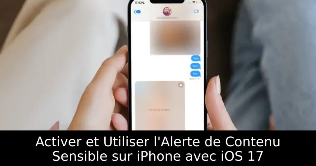 Activer et Utiliser l&rsquo;Alerte de Contenu Sensible sur iPhone avec iOS 17