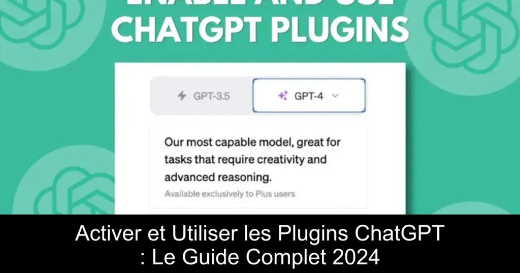 Activer et Utiliser les Plugins ChatGPT : Le Guide Complet 2024