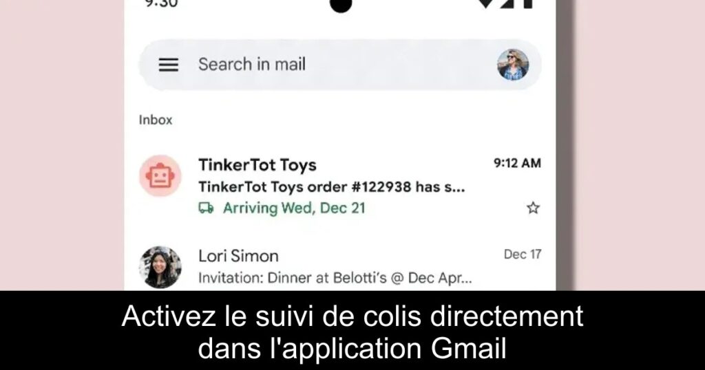 Activez le suivi de colis directement dans l&rsquo;application Gmail