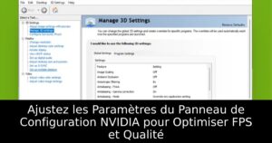 Ajustez les Paramètres du Panneau de Configuration NVIDIA pour Optimiser FPS et Qualité